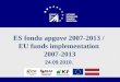 ES fondu apguve 2007-2013 /  EU  funds implementation 2007-2013 24.09.2010