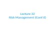 Lecture 32 Risk Management (Cont’d)