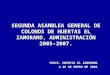 SEGUNDA ASAMBLEA GENERAL DE COLONOS DE HUERTAS EL ZAMORANO, ADMINISTRACIÓN 2005-2007