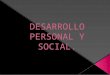 DESARROLLO PERSONAL Y SOCIAL