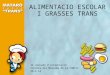 ALIMENTACI O ESCOLAR I GRASSES TRANS