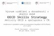 Význam vzdělání a dovedností v dnešní době OECD Skills Strategy Aktivity OECD a spolupráce s ČR