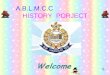 A.B.L.M.C.C                        HISTORY  PORJECT