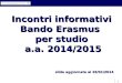 Incontri informativi Bando Erasmus  per studio  a.a. 2014/2015
