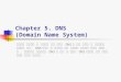 Chapter 5. DNS (Domain Name System)