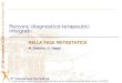 Percorsi diagnostico-terapeutici  integrati: NELLA FASE METASTATICA M. Danova, O. Nappi