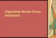 Algoritma Brute Force  (lanjutan)