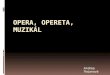 Opera, opereta, muzikál