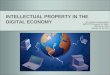 INTELLECTUAL PROPERTY IN THE DIGITAL ECONOMY