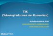 TIK ( Teknologi Informasi dan Komunikasi )