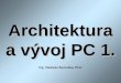 Architektura a vývoj PC 1