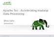Apache Tez : Accelerating Hadoop Data Processing