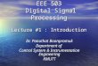 EEE 503  Digital Signal Processing Lecture #1 : Introduction