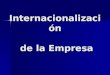 Internacionalización  de la Empresa