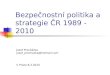 Bezpečnostní politika a strategie ČR 1989 - 2010