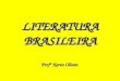 LITERATURA BRASILEIRA Profª Karen Olivan
