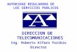 DIRECCION DE  TELECOMUNICACIONES Ing. Roberto Alfaro Toribio Director