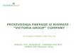 PROIZVODNJA ENERGIJE IZ BIOMASE - “VICTORIA GROUP” COMPANY mr Dragan Urošević, dipl.masg