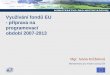 Využívání fondů EU  - příprava na programovací období 2007-2013