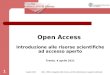 Open Access  Introduzione alle risorse scientifiche ad accesso aperto Trento, 4 aprile 2011