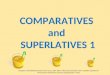 COMPARATIVES  and  SUPERLATIVES 1