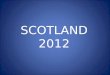 SCOTLAND 2012