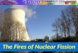 The Fires of Nuclear Fission