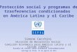 Protección social y programas  de trasferencias  condicionadas  en América Latina y el Caribe