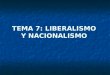 TEMA 7: LIBERALISMO Y NACIONALISMO