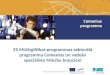 ES M ūžizglītī bas programmas  sektorālā programma Comenius un vadošo speciālistu Mācību braucieni
