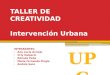 TALLER DE CREATIVIDAD Intervención Urbana