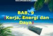BAB. 9  ( Kerja, Energi dan Daya )