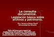 La consulta documental.  Legislación básica sobre archivos y patrimonio