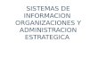 SISTEMAS DE INFORMACION  ORGANIZACIONES Y ADMINISTRACION ESTRATEGICA
