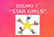EQUIPO 7  “STAR GIRLS”