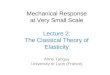 Mechanical Response at Very Small Scale Lecture 2: The  Classical Theory  of  Elasticity