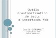 Outils d’automatisation  de tests  d’interfaces Web David GERBAULT Ingénieurs 2000