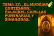 TEMA 27:  EL MUDÉJAR CORTESANO: PALACIOS, CAPILLAS FUNERARIAS Y SINAGOGAS