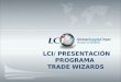 LCI/ PRESENTACIÓN PROGRAMA  TRADE WIZARDS