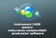 Instrument CASE  pentru măsurarea complexității produselor  software