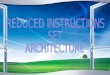 REDUCED INSTRUCTIONS SET ARCHITECTURE
