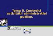 Tema 5.  Controlul activităţii administraţiei publice