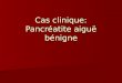 Cas clinique: Pancr©atite aigu« b©nigne