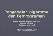 Pengenalan Algoritma dan Pemrograman