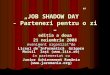 „JOB SHADOW DAY”  - Parteneri pentru o zi – edi ţia  a doua 21 noiembrie 2008