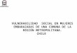 VULNERABILIDAD  SOCIAL EN MUJERES EMBARAZADAS DE UNA COMUNA DE LA REGIÓN METROPOLITANA. CHILE