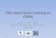 The short term training in CERN