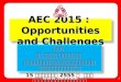 AEC 2015 :  Opportunities and Challenges