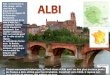 Albi, surnommée la ville rouge, est le chef-lieu du département du Tarn en région Midi-Pyrénées 