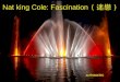Nat king Cole: Fascination  ( 迷 戀 )